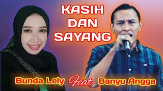 KASIH DAN SAYANG - Nada Nadi - Cipt : Fendy Agam ( Cover ARG Music - Banyu Angga Feat Bunda Lely