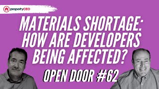 Materials Shortage: How Are Developers Being Affected - propertyCEO Open Door #62