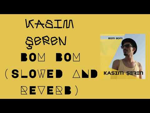 #KasımŞeren #BomBom #SlowedAndReverb Kasım Şeren - Bom Bom (slowed and reverb)