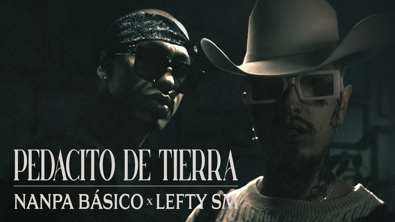 Nanpa Básico ft. Lefty SM - Pedacito de Tierra (Video Oficial)
