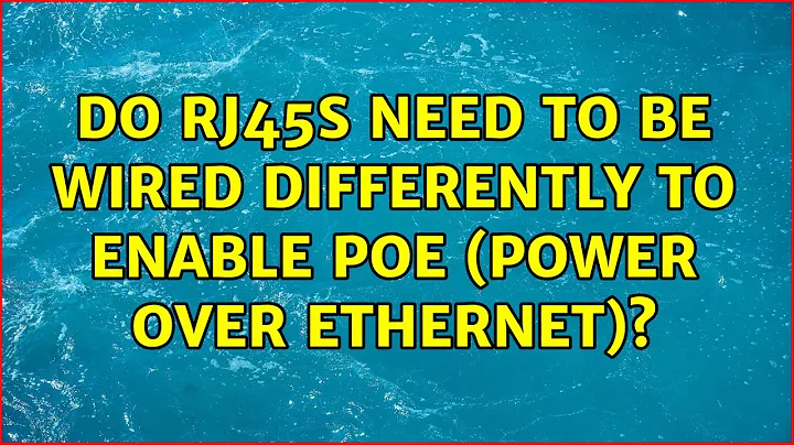 Do RJ45s need to be wired differently to enable POE (Power over ethernet)? (7 Solutions!!)