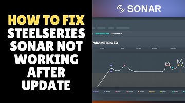 How to Fix SteelSeries Sonar Not Working After Update