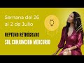 NEPTUNO RETRÓGRADO Y SOL CONJUNCIÓN MERCURIO ✅ Astrología del 26 al 2 de JULIO
