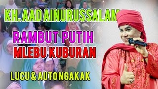 KH. Aad Ainurussalam LIVE  Pakisaji - Malang lucu sekeli