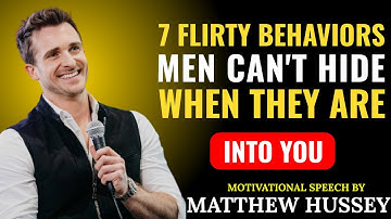 7 Flirty Behaviors Men Can’t Hide When They’re Into You  MATTHEW HUSSEY