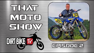 That Moto Show DirtBikeTV #2- "Don’t Know What You Got (Till It’s Gone)"
