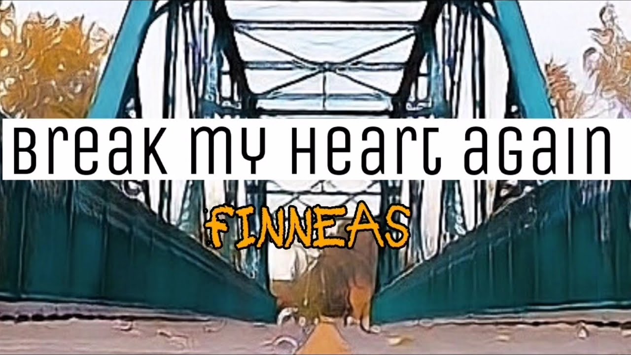 Break my Heart again Lyrics YouTube