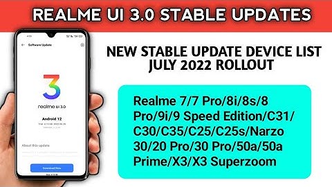 New Update July 2022, Realme UI 3.0 Android 12 Stable update, New Official device list, Update List