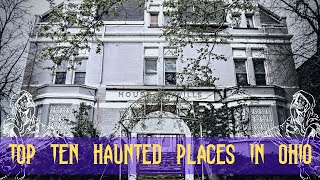 Top Ten Most Haunted Places in Ohio