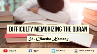 Difficulty Memorizing the Quran | Sh. Okasha Kameny | INK TV Q&A