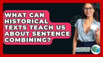 What Can Historical Texts Teach Us About Sentence Combining? - The Language Library