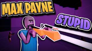 I'm Making Max Payne, But Stupid