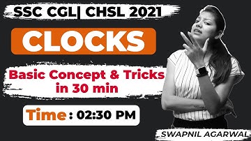Clock Basic Concept and Tricks in 30 min | SSC CGL, CHSL 2021| Reasoning by Swapnil Agarwal Ma