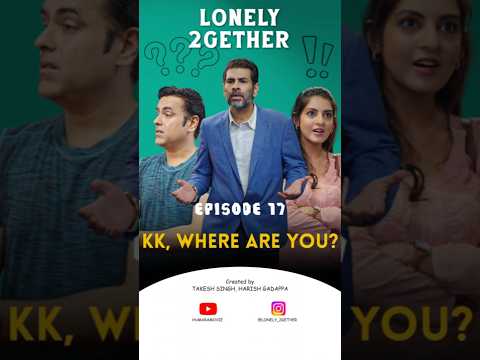 Lonely2gether | Episode 17 | KK Where Are You #romcom #microdrama #vertical #funny