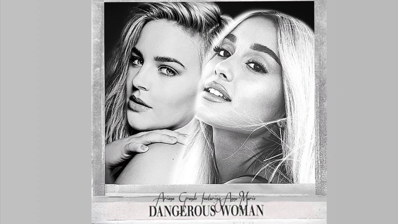 Ariana Grande - Dangerous Woman (Remix) feat. Anne-Marie - YouTube
