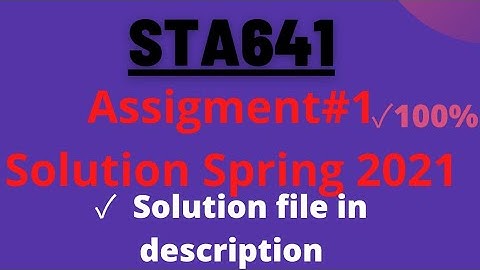STA641 Assignment 1 Solution Spring 2021|Virtual University|Advance Scholars