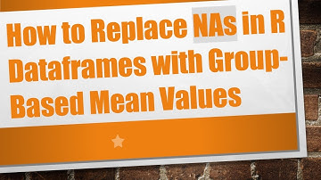 How to Replace NAs in R Dataframes with Group-Based Mean Values