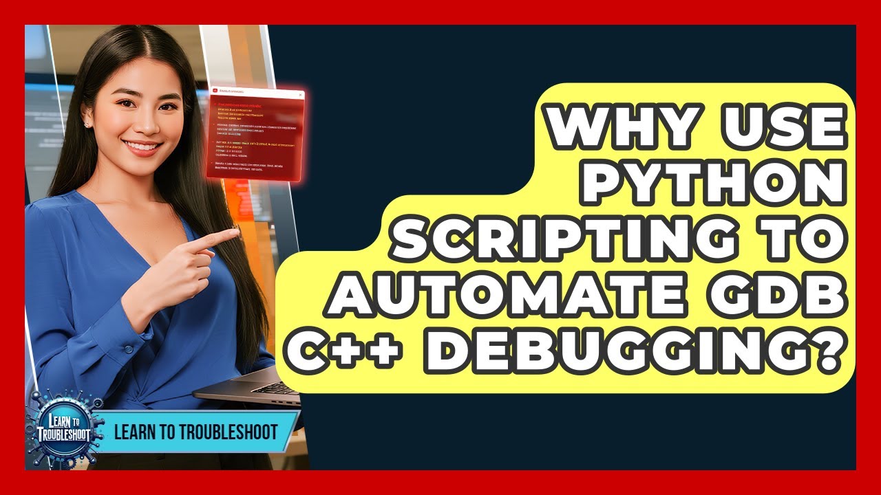 Why Use Python Scripting To Automate GDB C++ Debugging? - Learn To ...