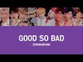 ZEROBASEONE 제로베이스원 GOOD SO BAD Lyrics