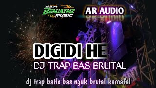 DJ TRAP DIGIDI HE .!!!!!BAS MGUK BRUTAL....