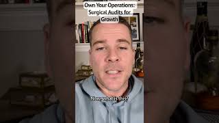 Own Your Operations  Surgical Audits for Growth