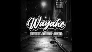 WAYAHE Ft. MATA PANDA & LADYLOSS