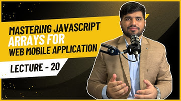 #20- Mastering JavaScript Arrays for Web Mobile Applications