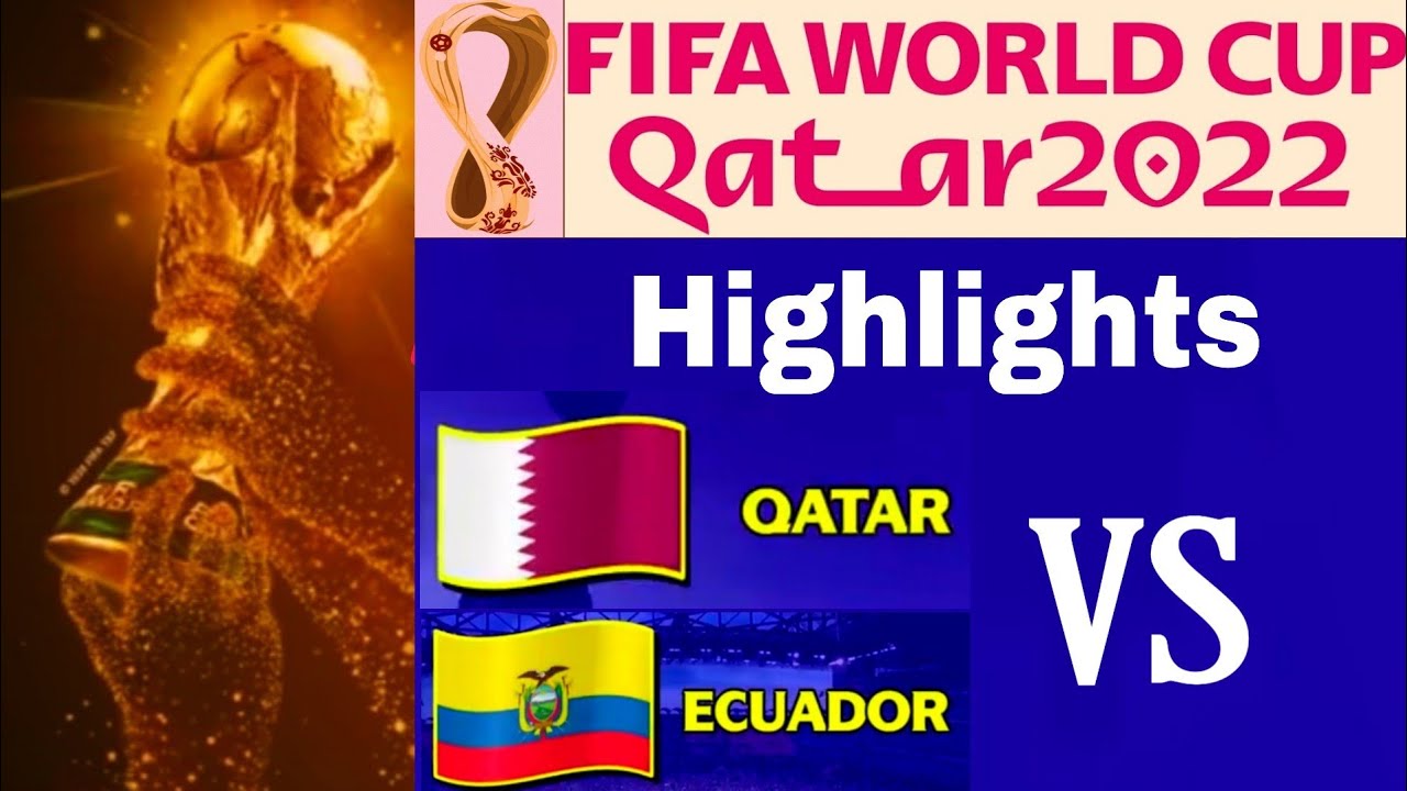 Qatar Vs Ecuador Match 1 Highlights Highlights of Ecuador Vs Qatar
