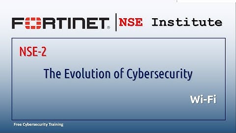 Fortinet NSE-2 || Wi Fi || The Evolution of Cybersecurity (Q & A)