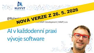 AI v každodenní praxi vývoje software - UPDATE 26.5.2026 [Robert Haken, GitHub Copilot Dev Day Zlín]