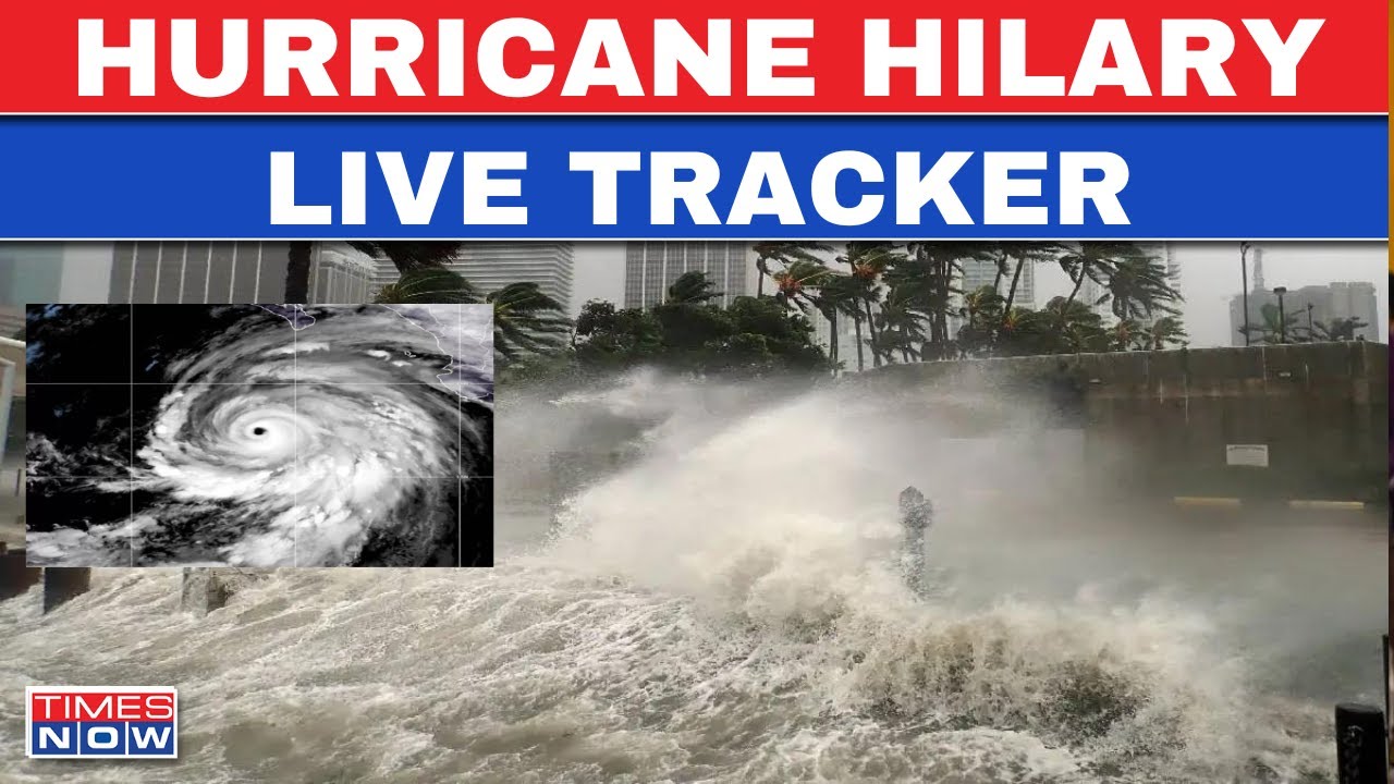 Hurricane Hilary Live Tracker California, Arizona impacts Flood