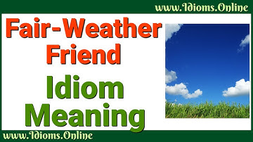 Fair-Weather Friend Idiom Meaning - English Expression Videos