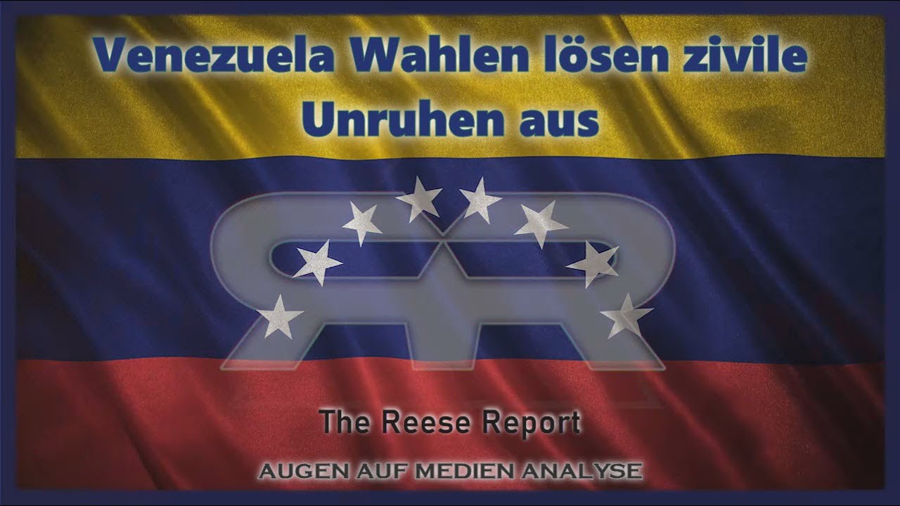Venezuela Wahlen lösen zivile Unruhen aus (The Reese Report - Deutsch)