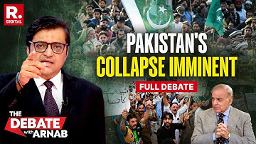 Debate With Arnab: Pakistan Faces Imminent Collapse As Rebellion Grows