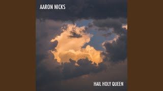 Hail Holy Queen - Aaron Nicks