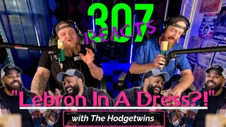 Lebron James Wearing a Pink Dress?! -- The Hodgetwins Dive In! -- 307 Reacts -- Episode 686