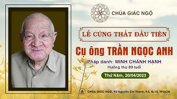 🛑 Trực tiếp: Lễ cúng thất đầu tiên cụ ông Trần Ngọc Anh  tại chùa Giác Ngộ, ngày 20-04-2023