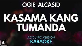 Video thumbnail of "Ogie Alcasid - Kasama Kang Tumanda (Karaoke/Acoustic Version)"