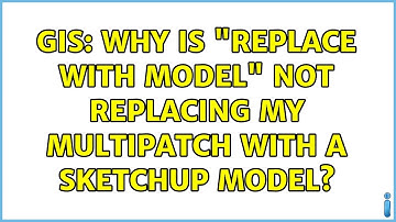 GIS: Why is "Replace With Model" not replacing my multipatch with a SketchUp model?