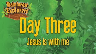 DAY 3: Jesus Is With Me (Rainforest Explorers VBS)