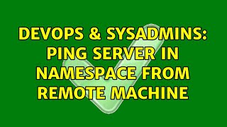 Celebrity DevOps & SysAdmins: ping server in namespace from remote machine Profile