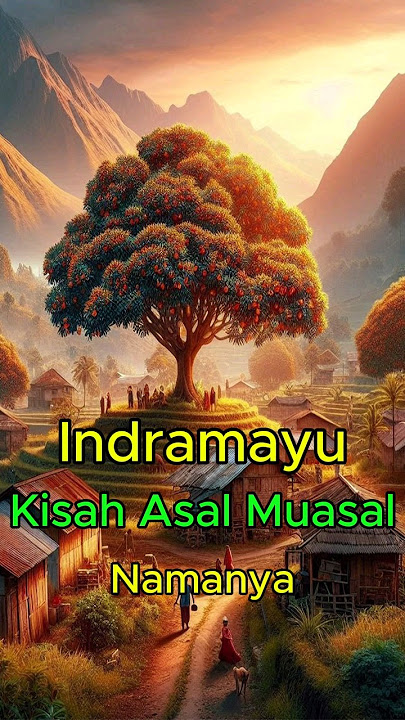 LEGENDA ASAL MUASAL NAMA INDRAMAYU #indramayu #indramayupunyacerita #asalusul #ceritaleluhur