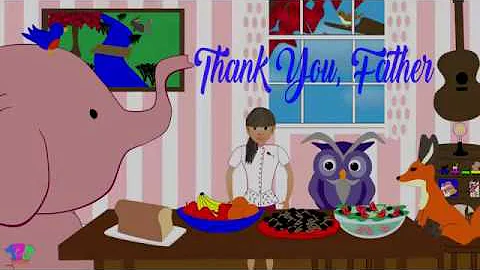 Thank You, Father - a children's music video of a new food blessing song!