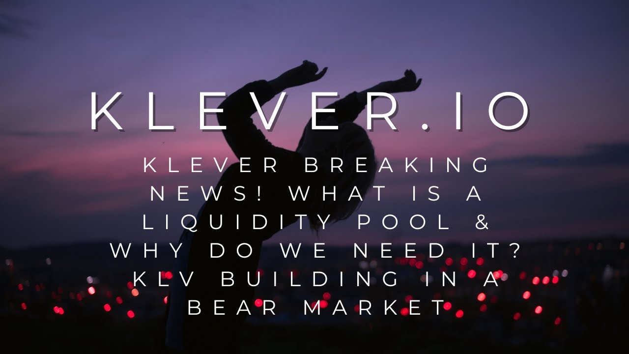 Klv Pool KLEVER BREAKING NEWS! WHAT IS A LIQUIDITY POOL & WHY DO WE NEED IT? KLV ...
