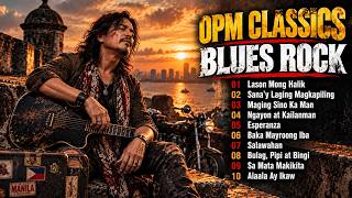 OPM CLASSICS BLUES ROCK | Timeless Filipino Love Songs | Best Hugot Rock Ballads