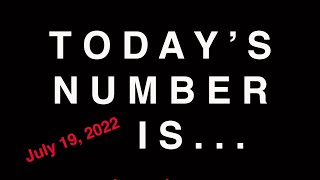 TODAY'S NUMBER IS...  7/19/22