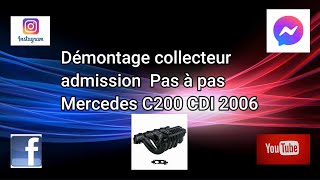 Démontage collecteur admission Mercedes C200 CDI 2006 Pas à Pas