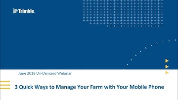 Trimble Ag Software Webinar: Quick Tips for Managing Your Farm from Your Phone