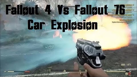 Fallout 4 Vs Fallout 76 Car Explosion Comparing Fallout 4 To Fallout 76