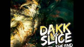 Dakk vs Slice - Until The End